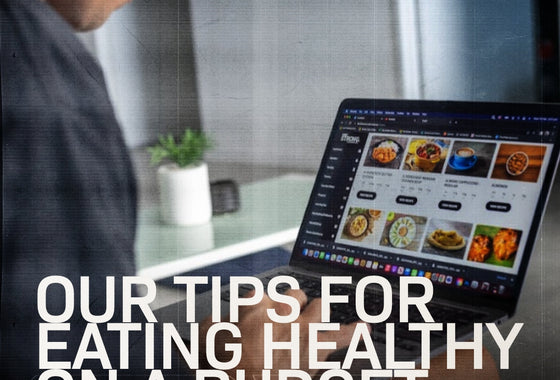 TIPS FOR EATING HEALTHY ON A BUDGET