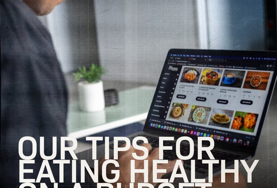 TIPS FOR EATING HEALTHY ON A BUDGET