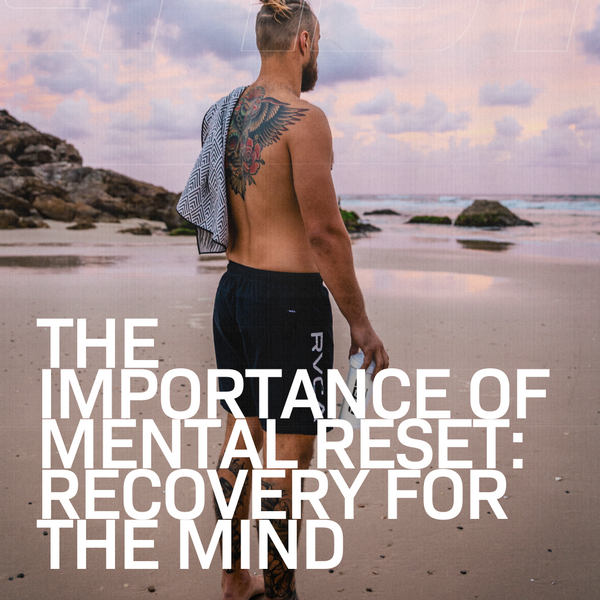 The Importance of Mental Reset: Recovery for the Mind