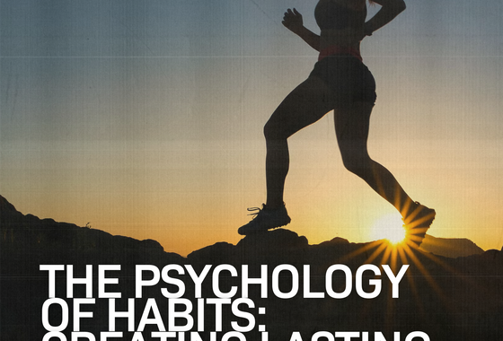 The Psychology of Habits: Creating Lasting Change